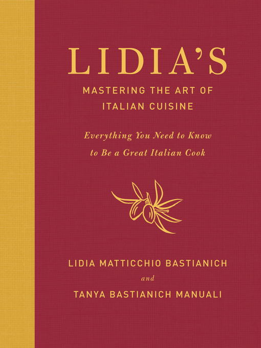 Title details for Lidia's Mastering the Art of Italian Cuisine by Lidia Matticchio Bastianich - Wait list